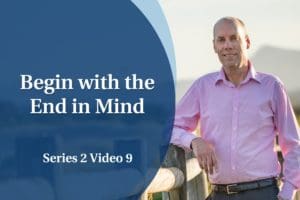 Business Coaching: Series Two - Begin with the End in Mind