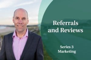 Business Coaching: Series Three - Referrals and Reviews