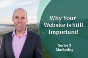 Business Coaching: Series Three - Why Your Website is Important